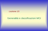 Generalità e classificazioni MCI - glberta.altervista.orgglberta.altervista.org/lezioni/MCI1.pdf · Generalità e classificazioni MCI Lezione 15. Che cosa sono i MCI ? ... •sfruttano