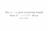 The a0 a2 pion scattering length from K 0π0 decay · N. Cabibbo, arXiv: hep-ph 0405001 N. Cabibbo Dafne-2004. π − π Scattering (neglecting I-spin breaking) A complete set of