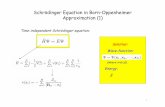 Schrödinger Equation in Born-Oppenheimer Approximation (1) · Schrödinger Equation in Born-Oppenheimer Approximation (2) Knowledge of the wavefunction Ψ(x 1,x 2,..,x N) is sufficient