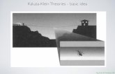 Kaluza-Klein Theories - basic idea .Kaluza-Klein Theories - basic idea. 34 CHAPTER 3. EXTRA SPATIAL