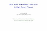 Real, False and Missed Discoveries in High Energy Physicsphysics.rockefeller.edu/luc/talks/HEPDiscoveries.pdf · Real, False and Missed Discoveries ... Real, False and Missed Discoveries