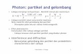 Photon: partikel and gelombang - Direktori File · PDF file... sifat dualisme. Yaitu memiliki sifat gelombang dan partikel ... mungkin materi memiliki sifat ... de Broglie λ= h p