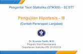 Pengujian Hipotesis - III · Pengujian Hipotesis - III (Contoh Penerapan Lanjutan) Dr. Kusman Sadik, M.Si Program Studi Pascasarjana Departemen Statistika IPB, 2018/2019