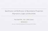 Speciﬁcation and Veriﬁcation of Quantitative Properties ...gastin/Talks/WATA14.pdf · Speciﬁcation and Veriﬁcation of Quantitative Properties: ! Expressions, Logics, and Automata