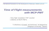 Time of Flight measurements with MCP-PMT · 2006/4/3-6 SNIC at SLAC 6 Beam test 1 z3GeV/c π−beam zat KEK-PS π2 line zPMT: R3809U-50-25X zQuartz radiator z16x16x40mm with Al evaporation