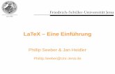 LaTeX – Eine Einführung · LaTeX – Eine Einführung Phillip Seeber & Jan Heidler Software – ShareLaTeX TeX-Editor online Gleichzeitiges, transparentes Arbeiten mehrerer Personen