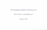 The Nixpkgs Haskell Infrastructurecryp.to/nixcon-2015-slides.pdf · The Nixpkgs Haskell Infrastructure PeterSimons NixCon2015. Players Involved in Haskell Packaging