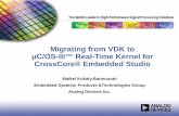 Migrating from VDK to μC/OS-III™ Real-Time Kernel for ... fileTraining Module Outline What is µC/OS -III™ Real- Time Kernel for CrossCore® Embedded Studio? • Supported Features