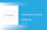 Corporate Overview - Isarna Therapeutics · Corporate Overview Dr. Philippe Calais Chief Executive Officer October 2015. 2 | 2015-10 Advancing innovative TGF-β isoform-specific therapies