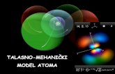 TALASNO-MEHANIČKI MODEL ATOMA hemija I/05_Atomi 2.pdf · ELEKTRON ??? Ako je elektron čestica, onda nismo sigurni gde se nalazi, pa govorimo o razmazanom elektronu, odnosno preciznije
