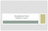 TROMBOCITELE HEMOSTAZA - mgsii.files.wordpress.com · TROMBOCITE •¼ din diametrul unui limfocit, mai mici decat eritrocitele •Fara culoare •Celule anucleate- •Fragmente citoplasmatice