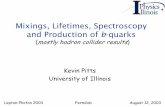 Mixings, Lifetimes, Spectroscopy and Production of -quarksconferences.fnal.gov/lp2003/program/S5/pitts_s05_updated.pdf · Mixings, Lifetimes, Spectroscopy and Production of b-quarks