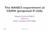 The NA48/3 experiment at CERN (proposal P-326)research.kek.jp/group/kektc6/slides/KEK_piccini.pdf2/6/2007 Mauro Piccini 1 The NA48/3 experiment at CERN (proposal P-326) Mauro Piccini
