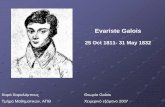 Evariste Galois - users.auth.grusers.auth.gr/~hara/courses/Galoistheory/spring2010/brief_history_Galois.pdf · Evariste Galois. 25 Oct 1811- 31 May 1832. Χαρά Χαραλάμπους
