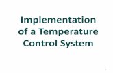 Implementation of a Temperature Control System file2 Cluj-Napoca, 20.06.2016 Close control loop Fuzzy regulator Fuzzy logic system: 9 rules Temperature Sensor One Wire Digital Temperature