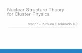 Nuclear Structure Theory for Cluster Physics file①Fusion of 4He yields 8Be (life 10-16 sec.) ②Before the decay of 8Be, another 4He comes. They forms meta-stable state (resonance