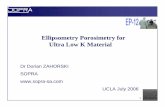 Ellipsometry Porosimetry for Ultra Low K Material - Nanolab · Ellipsometry Porosimetry for Ultra Low K Material Dr Dorian ZAHORSKI SOPRA UCLA July 2006. 2 Excellent dielectric properties