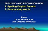 SPELLING AND PRONUNCIATION 1. Spelling English Sounds 2 ...staff.uny.ac.id/sites/default/files/pendidikan/Dr. Ali Mustadi, S.Pd, M... · SPELLING AND PRONUNCIATION 1. Spelling English