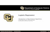 Logistic Regression - jbg/teaching/CSCI_3022/10c.pdf · PDF fileLogistic Regression: Regression for outputting Probabilities Intuitions similar to linear regression We’ll talk about