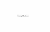 Turing Machines - Rice University yz2/COMP481/  · PDF fileTuring Machine Machine Move • Change symbol under tape head • Move tape head • Change state • Analog Machine? Hardware