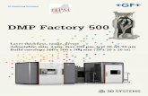 DMP Factory 500 - highperformancemachinery.com · DMP Monitoring allows users to see, analyze, understand and fine-tune their metal AM process with unprecedented capability. The DMP