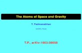 The Atoms of Space and Gravity -   · PDF fileThe Atoms of Space and Gravity T. Padmanabhan IUCAA, Pune T.P., arXiv:1603.08658