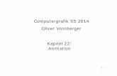 Computergrafik SS 2014 Oliver Vornberger Kapitel 22: Animationcg/2014/PDF/folie-22.pdf · 5 Skript für Forward Kinematics Hüfte Oberschenkel Knie Ferse Fuß Unterschenkel
