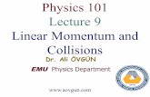 L9 Momentum PHYS101 - UNIVERSE OF ALI OVGUNaovgun.weebly.com/uploads/9/8/7/3/98730038/l9_momentum_phys101.pdf · February 13, 2017 Conservation of Energy q Δ E = Δ K + Δ U = 0