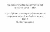 Transitioning from conventional TBNA to EBUS-TBNA · Good for inferior mediastinum, station 5 and 6 lymph nodes Invasive, does not cover superior anterior mediastinum Transthoracic