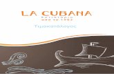 Τιµοκατάλογος Eσ τιατ ό ριο απ ό τ ο 1982La Cubana restaurant Επισκεφθείτε τη σελίδα µας στο Facebook! Check in, like ή κάντε