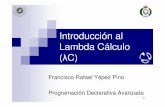 Francisco Rafael Yépez Pino Programación Declarativa Avanzadablas/apuntes/PDAv/p2005-2006/IntroLambdaC.pdf · El orden de la evaluación es muy importante aunque el resultado no