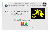 RADIOACTIVITATEA MEDIULUIenviro.ubbcluj.ro/studenti/licenta/optionale pdf/IM...-Pentru detectarea surselor de radiaţii nucleare din mediu şi pentru a cuantifica impactul acestora