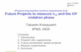 Aug. 9, 2004 @Hanoi - KEKjnusrv01.kek.jp/~kobayasi/talks/kobayashi-vietnam.pdfT.Kobayashi (KEK) 1 (Present long baseline neutrino experiments and) Future Projects to measure θ13 and