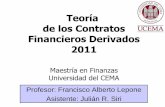 Teoría de los Contratos Financieros Derivados 2011 · valuación de instrumentos derivados? - La estrategia consiste en encontrar un portafolio (o estrategia de inversión) cuyos
