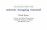 Paul Sava - Madagascar · madagascar seismic imaging tutorial Paul Sava Center for Wave Phenomena Colorado School of Mines psava@mines.edu