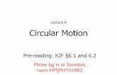 Lecture 6 Circular Motionhelenj/Mechanics/PDF/mechanics06.pdfTangential velocity If motion is uniform and object takes time t to execute motion, then it has tangential velocity of