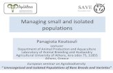 Μanaging small and isolated populations - SAVE Foundation · Μanaging small and isolated populations Panagiota Koutsouli Lecturer Department of Animal Production and Aquaculture