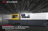 ROBOSHOT -S A series - Milacron...FANUC robots provide the dexterity to handle this kind of sensitive handling requires. Screw Variation and Flexibility Not only does the Roboshot