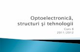 Realizarea fizică a dispozitivelor optoeletronicerf-opto.etc.tuiasi.ro/docs/files/Curs_8_2011_2012.pdf · 2011-12-22 · depinde de intensitatea luminoasa) prezenta si la LED pentru