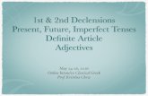 1st & 2nd Declensions Present, Future, Imperfect …...1st & 2nd Declensions Present, Future, Imperfect Tenses Deﬁnite Article Adjectives May 24-26, 2016 Online Intensive Classical