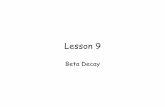 Lesson 9 - Oregon State Universityoregonstate.edu/instruct/ch374/ch418518/lecture9rev.pdf · electron neutrino, ν e • An example of this decay is • Like β- decay, in β+ decay,