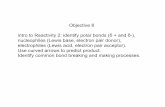 Objective 8 intro to Reactivity 2: identify polar bonds (δ + and δ ... · PDF file Organic Reactions are classified as Polar, Radical, or Pericyclic. 1. Polar reactions – nucleophile