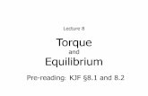 Lecture 8 Torque - School of Physicshelenj/Mechanics/PDF/mechanics08.pdf · system and write equation ∑F h = 0. • Calculate all vertical components of forces acting on the system