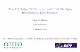 t; 2n , T(3He;np , and He( 3 2 Reactions at Low Energies · Reactions at Low Energies Carl R. Brune Ohio University 5 March 2015 INT Workshop INT 15-58W: Reactions and Structure of