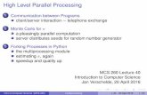 High Level Parallel Processing - homepages.math.uic.eduhomepages.math.uic.edu/~jan/mcs260/multiprocessing.pdf · High Level Parallel Processing 1 Communication between Programs client/server