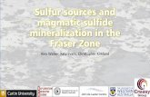Sulfur sources and magmatic sulfide mineralization in the Fraser … · Sulfur sources and magmatic sulfide mineralization in the Fraser Zone Alex Walker, Katy Evans, Christopher