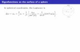 Eigenfunctions on the surface of a spherekglasner/math456/SPHERICAL... · 2019-02-13 · Eigenfunctions on the surface of a sphere In spherical coordinates, the Laplacian is u = u