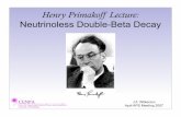 Henry Primakoff Lecture: Neutrinoless Double-Beta ... J.F. Wilkerson Primakoff Lecture: Neutrinoless Double-Beta Decay April APS Meeting 2007 Renewed Impetus for 0νββ The recent