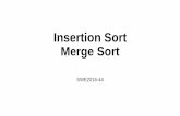 Insertion Sort Merge Sort · Merge two sorted arrays MERGE (A, B, m, n) T(m, n) i=1, j=1 1 while i