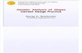 Seismic Analysis of Slopes - Seismic Analysis of Slopes George D. Bouckovalas Achilles Papadimitriou ... PEAK SEISMIC VELOCITY Vmax = 1.00 m/s (Te ... 2.5 3 k hE / (EGA / g) range